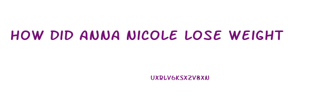 How Did Anna Nicole Lose Weight