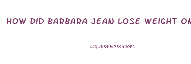 How Did Barbara Jean Lose Weight On Reba