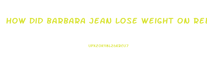 How Did Barbara Jean Lose Weight On Reba