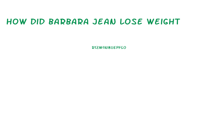 How Did Barbara Jean Lose Weight