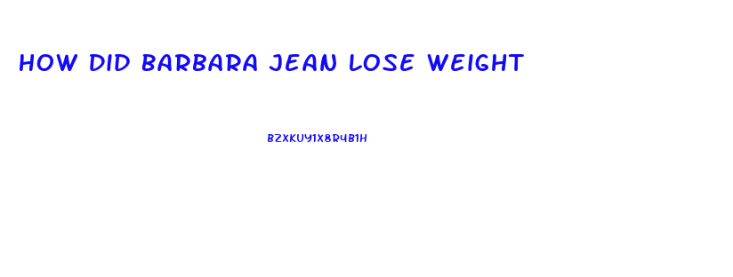 How Did Barbara Jean Lose Weight