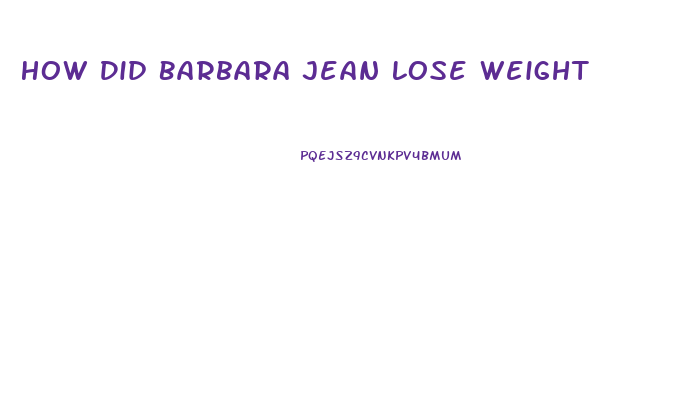 How Did Barbara Jean Lose Weight