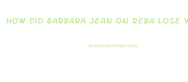 How Did Barbara Jean On Reba Lose Weight