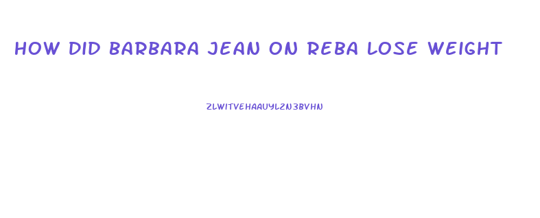 How Did Barbara Jean On Reba Lose Weight