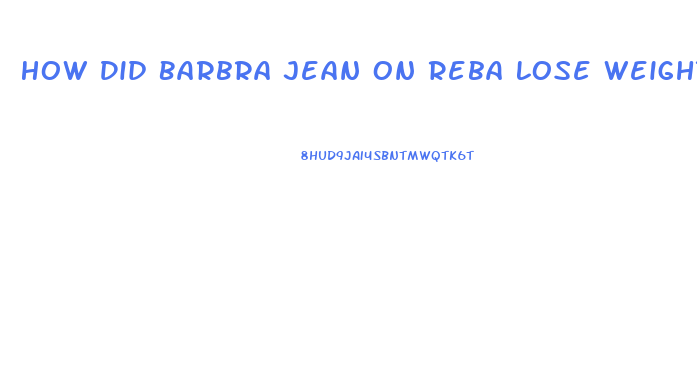 How Did Barbra Jean On Reba Lose Weight