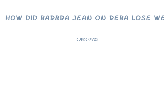 How Did Barbra Jean On Reba Lose Weight