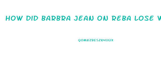 How Did Barbra Jean On Reba Lose Weight