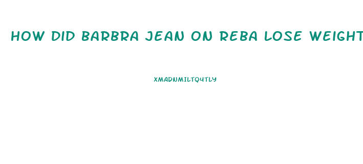 How Did Barbra Jean On Reba Lose Weight