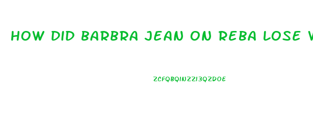 How Did Barbra Jean On Reba Lose Weight