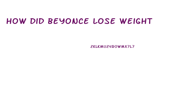 How Did Beyonce Lose Weight