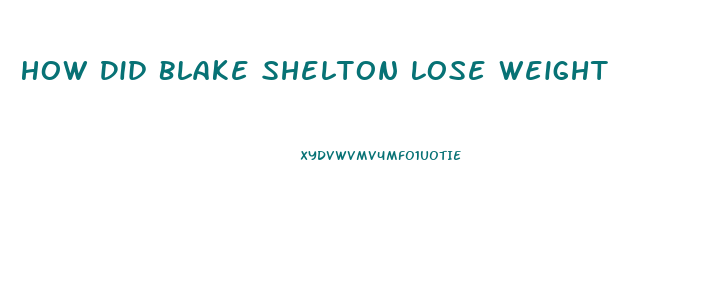 How Did Blake Shelton Lose Weight