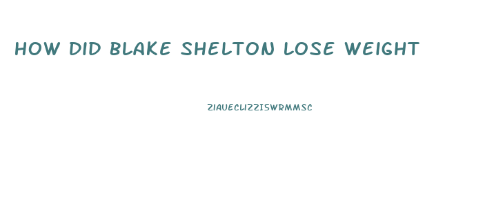 How Did Blake Shelton Lose Weight