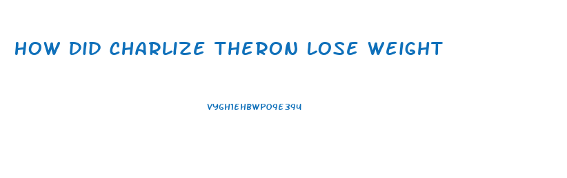 How Did Charlize Theron Lose Weight