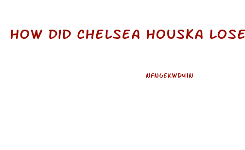 How Did Chelsea Houska Lose Weight