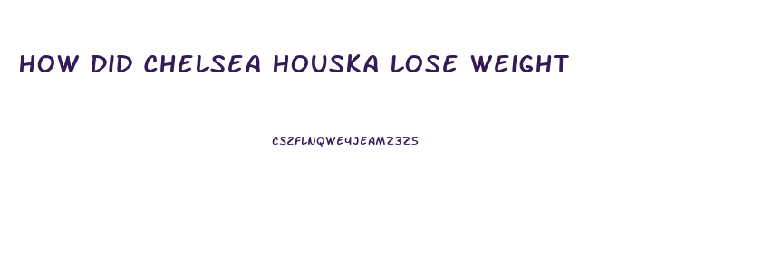 How Did Chelsea Houska Lose Weight