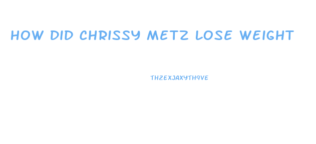 How Did Chrissy Metz Lose Weight