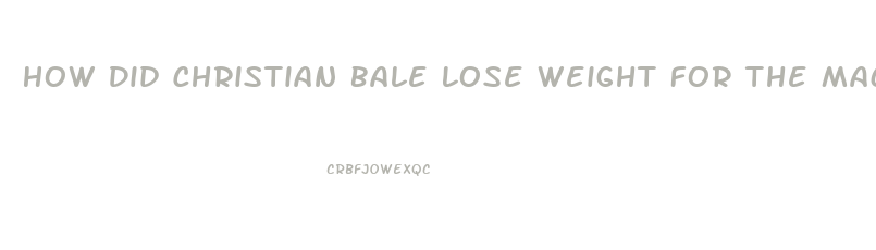 How Did Christian Bale Lose Weight For The Machinist