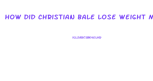 How Did Christian Bale Lose Weight Machinist