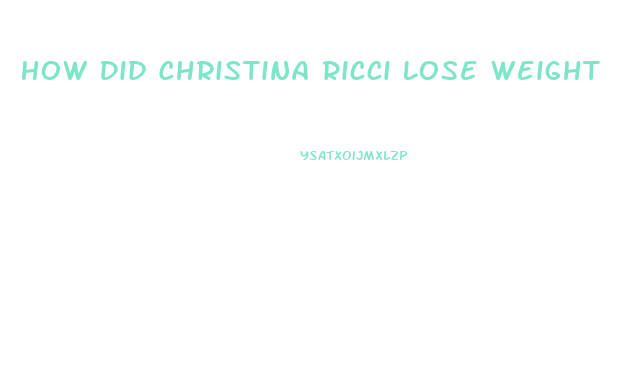 How Did Christina Ricci Lose Weight