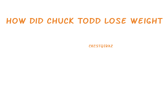 How Did Chuck Todd Lose Weight