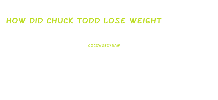 How Did Chuck Todd Lose Weight