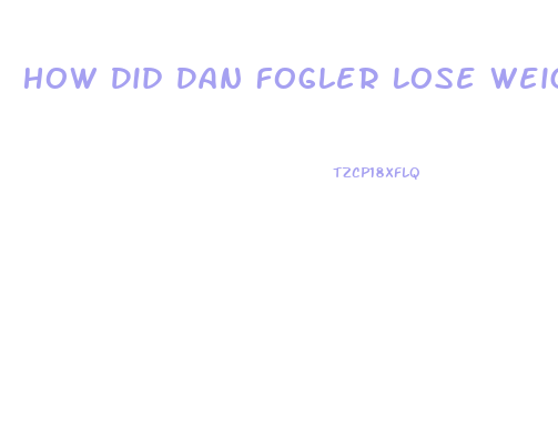 How Did Dan Fogler Lose Weight