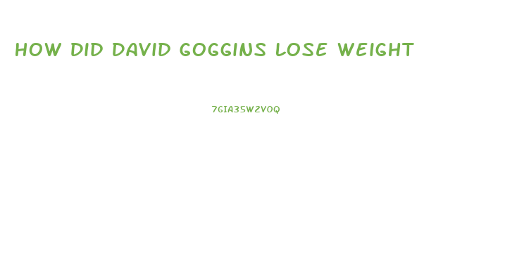 How Did David Goggins Lose Weight