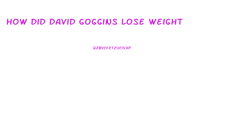 How Did David Goggins Lose Weight