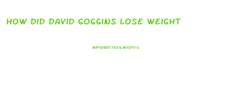 How Did David Goggins Lose Weight