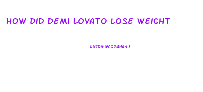 How Did Demi Lovato Lose Weight