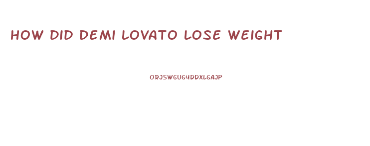 How Did Demi Lovato Lose Weight