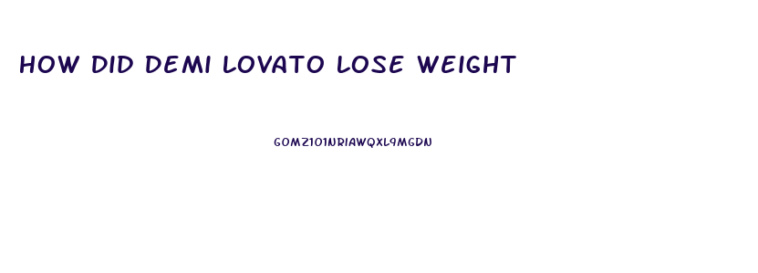 How Did Demi Lovato Lose Weight