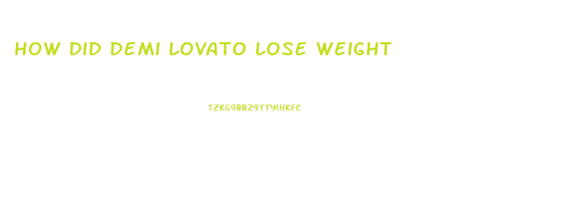 How Did Demi Lovato Lose Weight