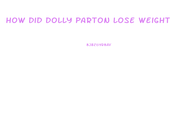 How Did Dolly Parton Lose Weight