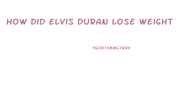 How Did Elvis Duran Lose Weight