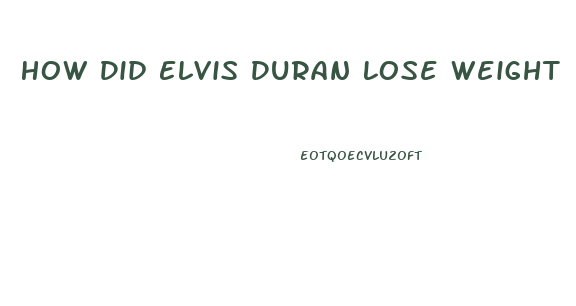 How Did Elvis Duran Lose Weight