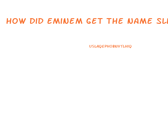 How Did Eminem Get The Name Slim Shady