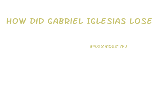 How Did Gabriel Iglesias Lose Weight