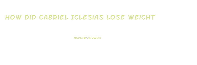 How Did Gabriel Iglesias Lose Weight