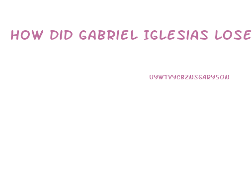 How Did Gabriel Iglesias Lose Weight