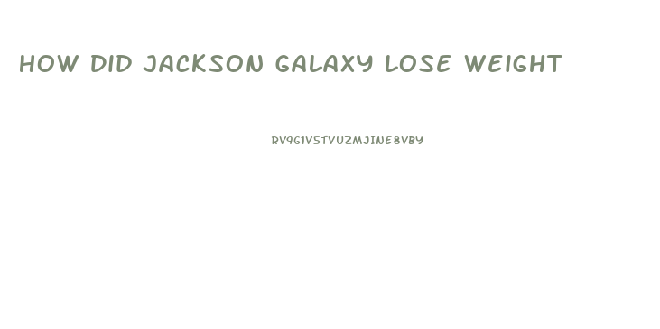 How Did Jackson Galaxy Lose Weight