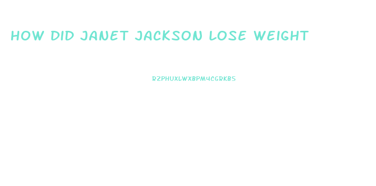 How Did Janet Jackson Lose Weight