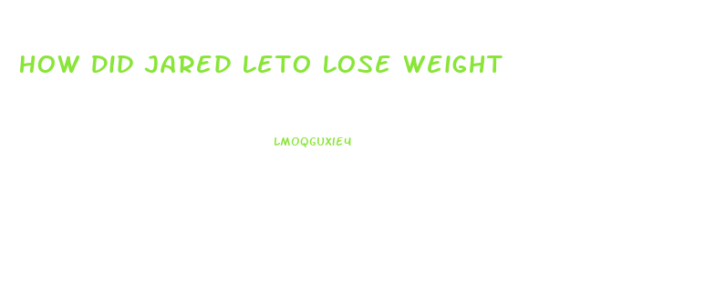 How Did Jared Leto Lose Weight