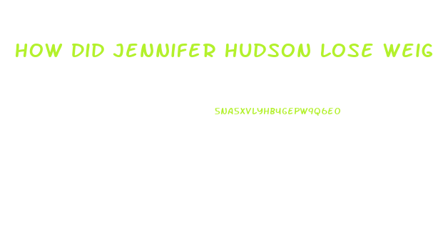 How Did Jennifer Hudson Lose Weight