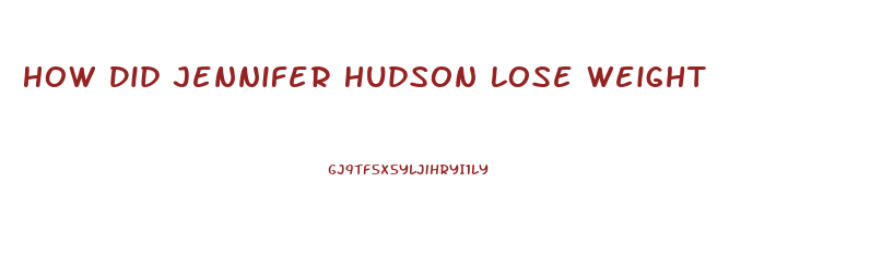 How Did Jennifer Hudson Lose Weight