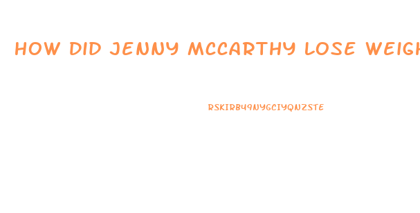 How Did Jenny Mccarthy Lose Weight