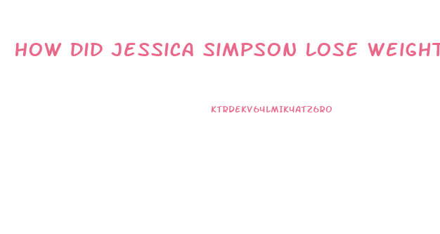 How Did Jessica Simpson Lose Weight 2023