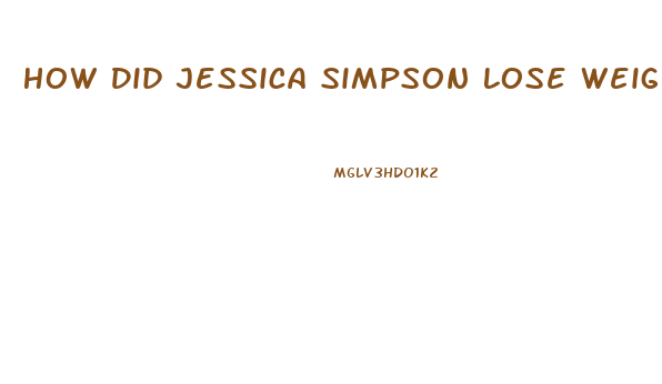 How Did Jessica Simpson Lose Weight 2023