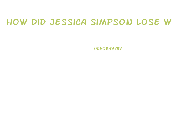 How Did Jessica Simpson Lose Weight 2023