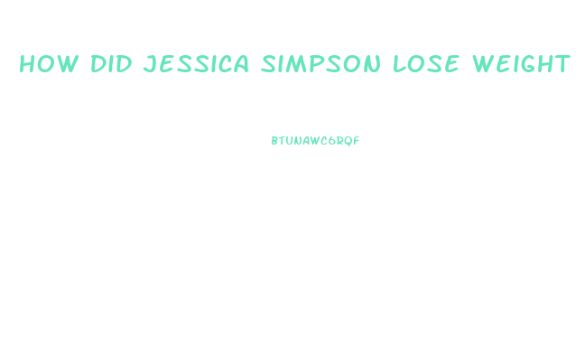 How Did Jessica Simpson Lose Weight 2023